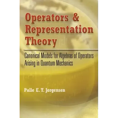 Operators and Representation Theory: Canonical Models for Algebras of Operators Arising in Quantum Mechanics