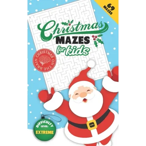 Christmas Mazes for Kids 69 Mazes Difficulty Level Extreme: Fun Maze Puzzle Activity Game Books for Children - Holiday Stocking Stuffer Gift Idea - Sa