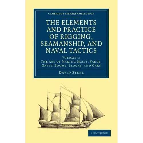 The Elements and Practice of Rigging, Seamanship, and Naval Tactics
