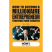 How to Become a Millionaire Entrepreneur Starting from Scratch
