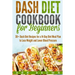 Dash Diet Cookbook for Beginners: 30+ Dash Diet Recipes for a 14-Day Meal Plan to Lose Weight and Lower Blood Pressure