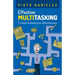 Effective Multitasking: 7 Habits to Boost Your Effectiveness
