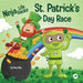 Ninja Life Hacks St. Patrick's Day Race: A Rhyming Children's Book About a St. Patty's Day Race, Leprechuan and a Lucky Four-Leaf Clover