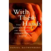 With These Hands: The Hidden World of Migrant Farmworkers Today