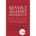 Revolt Against Modernity: Leo Strauss, Eric Voegelin, and the Search for a Post-Liberal Order