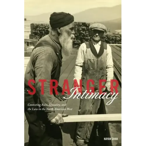 Stranger Intimacy: Contesting Race, Sexuality and the Law in the North American West Volume 31