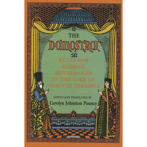 The Domostroi: Rules for Russian Households in the Time of Ivan the Terrible
