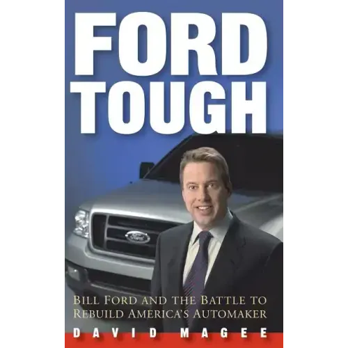 Ford Tough: Bill Ford and the Battle to Rebuild America's Automaker