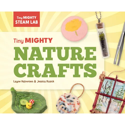 Tiny Mighty Nature Crafts