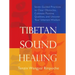 Tibetan Sound Healing: Seven Guided Practices to Clear Obstacles, Cultivate Positive Qualities, and Uncover Your Inherent Wisdom