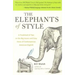 The Elephants of Style: A Trunkload of Tips on the Big Issues and Gray Areas of Contemporary American English