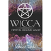 Wicca: Crystal Healing Magic: A Wiccan Beginner's Practical Guide to Casting Healing Magic with Crystals