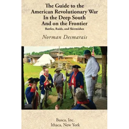 The Guide to the American Revolutionary War in the Deep South and on the Frontier