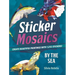Sticker Mosaics: By the Sea: Create Beautiful Paintings with 1,212 Stickers!