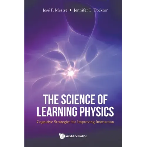 Science of Learning Physics, The: Cognitive Strategies for Improving Instruction
