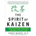 The Spirit of Kaizen: Creating Lasting Excellence One Small Step at a Time