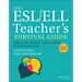The Esl/Ell Teacher's Survival Guide: Ready-To-Use Strategies, Tools, and Activities for Teaching All Levels
