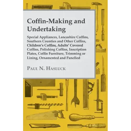 Coffin-Making and Undertaking - Special Appliances, Lancashire Coffins, Southern Counties and Other Coffins, Children's Coffins, Adults' Covered Coffi