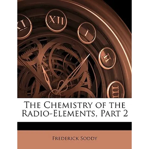 The Chemistry of the Radio-Elements, Part 2