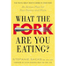 What the Fork Are You Eating?: What the Fork Are You Eating?: An Action Plan for Your Pantry and Plate