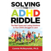 Solving the ADHD Riddle: The Real Cause and Lasting Solutions to Your Child's Struggle to Learn