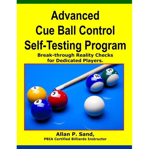 Advanced Cue Ball Control Self-Testing Program: Break-through reality checks for dedicated players