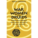 War, Women, and Druids: Eyewitness Reports and Early Accounts of the Ancient Celts