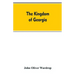 The kingdom of Georgia; notes of travel in a land of woman, wine and song, to which are appended historical, literary, and political sketches, specime