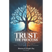 Trust, The Process: A Guide To Using Trust As A Tool To Protect and Build Wealth In Minority Communities