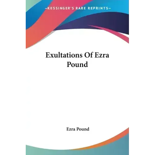 Exultations Of Ezra Pound