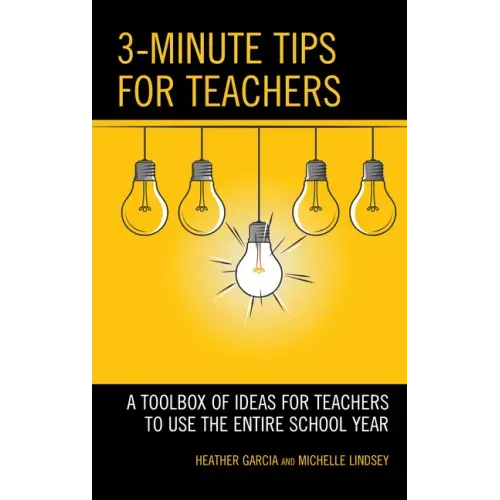 3-Minute Tips for Teachers: A Toolbox of Ideas for Teachers to Use the Entire School Year