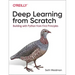 Deep Learning from Scratch: Building with Python from First Principles