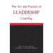 The Art and Practice of Leadership Coaching: 50 Top Executive Coaches Reveal Their Secrets