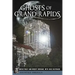 Ghosts of Grand Rapids