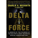 Delta Force: A Memoir by the Founder of the U.S. Military's Most Secretive Special-Operations Unit