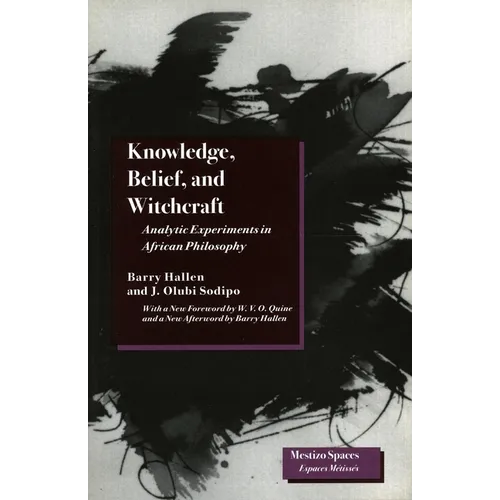 Knowledge, Belief, and Witchcraft: Analytic Experiments in African Philosophy