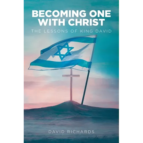 Becoming One with Christ: The Lessons of King David
