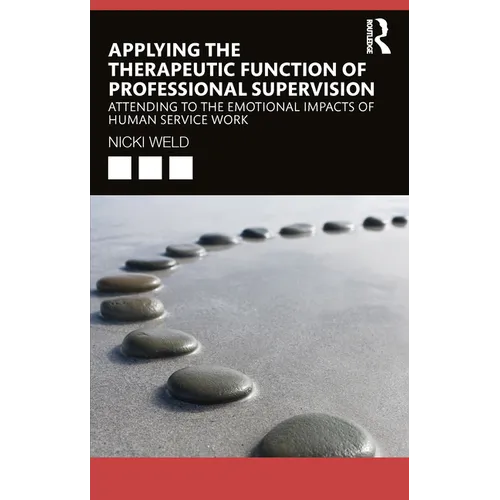 Applying the Therapeutic Function of Professional Supervision: Attending to the Emotional Impacts of Human Service Work