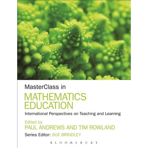 Masterclass in Mathematics Education: International Perspectives on Teaching and Learning