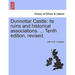 Dunnottar Castle: Its Ruins and Historical Associations. ... Tenth Edition, Revised.