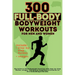 300 Full-Body Body Weight Workouts Book for Men and Women: Big Guide to 300 Bodyweight Exercises with Step-by-Step Guides, Images, and Muscle Targetin