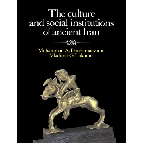 The Culture and Social Institutions of Ancient Iran