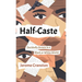 Half-Caste: Decidedly Brown in a Black or White World