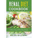 Renal Diet Cookbook: A Beginner's Guide To Managing Kidney Disease With Low-Sodium, Low-Potassium, And Low-Phosphorous Recipes