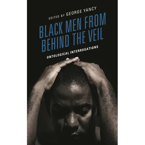 Black Men from Behind the Veil: Ontological Interrogations