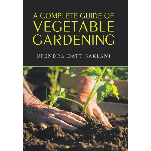 A Complete Guide of Vegetable Gardening
