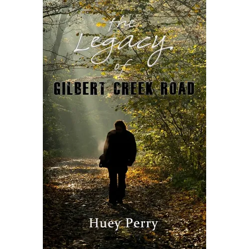 The Legacy Of Gilbert Creek Road