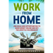 Work from Home: Job Ideas, and Opportunities to Make Money Online and Get the Lifestyle You Dream of