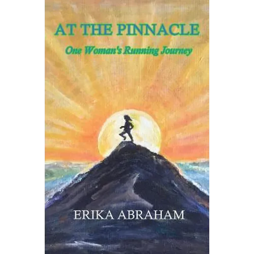 At The Pinnacle: One Woman's Running Journey
