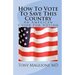 How To Vote To Save This Country: An American Guide For Voting